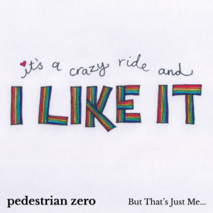 Artwork for But That's Just Me... by Pedestrian zero