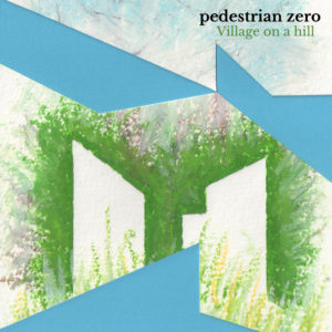 Artwork for village on a hill by Pedestrian zero