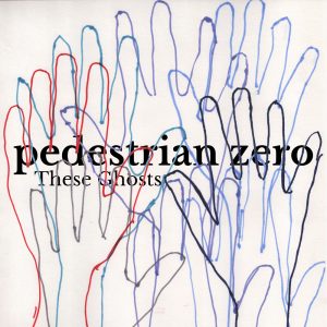 Cover artwork for These Ghosts by Pedestrian Zero - overlapping hand drawn with felt pens