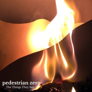 Artwork for The Things They Say by pedestrian zero - Paper landscape on fire